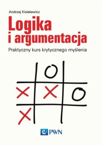 LOGIKA I ARGUMENTACJA. PRAKTYCZNY KURS..