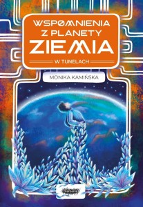 WSPOMNIENIA Z PLANETY ZIEMIA, MONIKA KAMIŃSKA