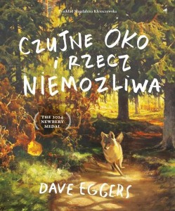 CZUJNE OKO I RZECZ NIEMOŻLIWA, DAVE EGGERS