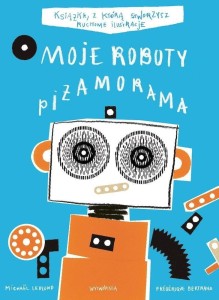 MOJE ROBOTY PIŻAMORAMA T.3