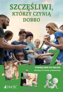 Religia 7 Szczęśliwi, którzy czynią dobro, Jedność PODRĘCZNIK używany kat. A