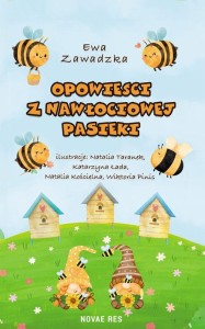 OPOWIEŚCI Z NAWŁOCIOWEJ PASIEKI, EWA ZAWADZKA