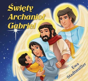 ŚWIĘTY ARCHANIOŁ GABRIEL - BAJKA, EWA STADTMULLER