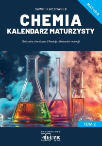 CHEMIA KALENDARZ MATURZYSTY T.2, DAWID KACZMAREK