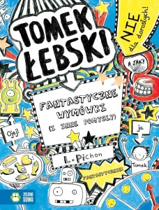 TOMEK ŁEBSKI FANTASTYCZNE WYMÓWKI (I INNE POMYSŁY)