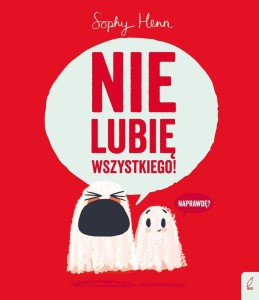 NIE LUBIĘ WSZYSTKIEGO!, SOPHY HENN