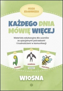 KAŻDEGO DNIA MÓWIĘ WIĘCEJ - WIOSNA, OLGA KŁODNICKA