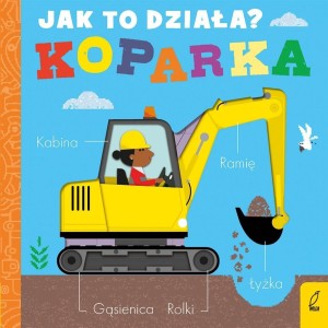 JAK TO DZIAŁA. KOPARKA, MOLLY LITTLEBOY