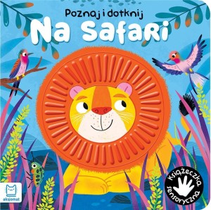 POZNAJ I DOTKNIJ NA SAFARI KSIĄŻECZKA SENSORYCZNA