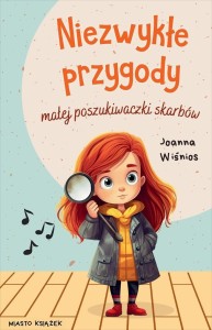 NIEZWYKŁE PRZYGODY MAŁEJ POSZUKIWACZKI SKARBÓW T.1
