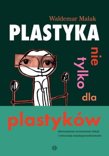 Plastyka nie tylko dla plastyków, Waldemar Malak