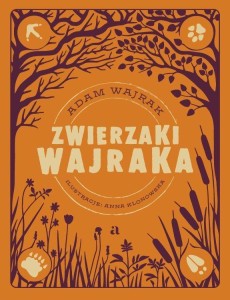 ZWIERZAKI WAJRAKA, ADAM WAJRAK, ANNA KLONOWSKA