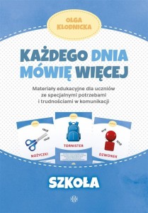 KAŻDEGO DNIA MÓWIĘ WIĘCEJ - SZKOŁA, OLGA KŁODNICKA