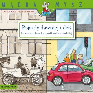 MĄDRA MYSZ. POJAZDY DAWNIEJ I DZIŚ. NA CZTERECH...