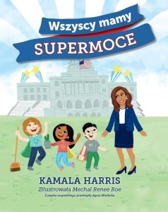 WSZYSCY MAMY SUPERMOCE, KAMALA HARRIS