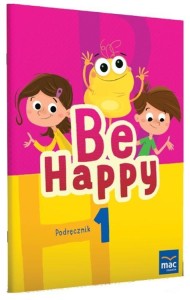 BE HAPPY! 1 PODRĘCZNIK + CD, PRACA ZBIOROWA