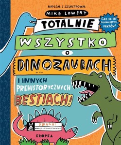 TOTALNIE WSZYSTKO O DINOZAURACH..