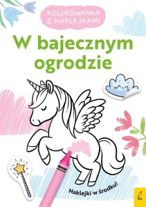 KOLOROWANKA Z NAKLEJKAMI. W BAJECZNYM OGRODZIE