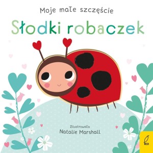 MOJE MAŁE SZCZĘŚCIE. SŁODKI ROBACZEK