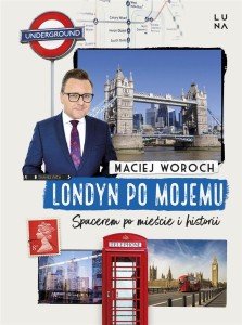 LONDYN PO MOJEMU. SPACEREM PO MIEŚCIE I HISTORII