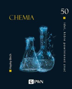 50 IDEI, KTÓRE POWINIENEŚ ZNAĆ. CHEMIA