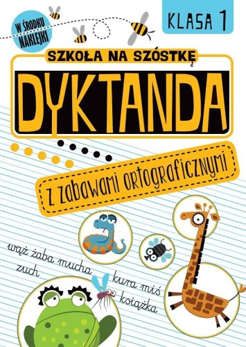 Szkoła na szóstkę. Dyktanda z zabawami ortograf.