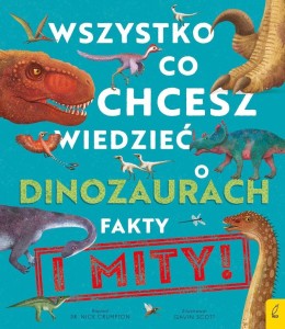 WSZYSTKO, CO CHCESZ WIEDZIEĆ DINOZAURACH