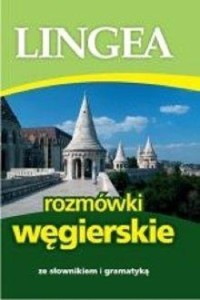 ROZMÓWKI WĘGIERSKIE ZE SŁOWNIKIEM I GRAMATYKĄ 2018