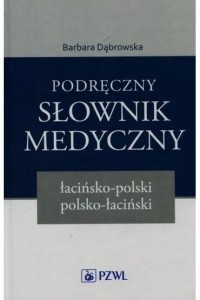 PODRĘCZNY SŁOWNIK MEDYCZNY ŁAC-POL POL-ŁAC