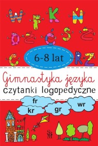 GIMNASTYKA JĘZYKA. CZYTANKI LOGOPEDYCZNE 6-8 LAT