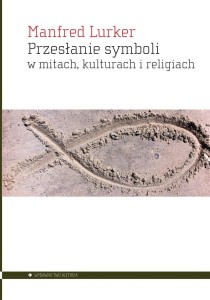 PRZESŁANIE SYMBOLI W MITACH, KULTURACH I RELIGIACH