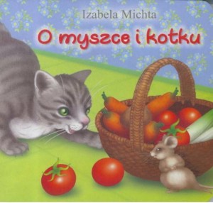 O MYSZCE I KOTKU, IZABELA MICHTA