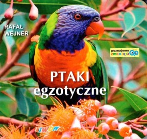 POZNAJEMY ZWIERZĘTA. PTAKI EGZOTYCZNE