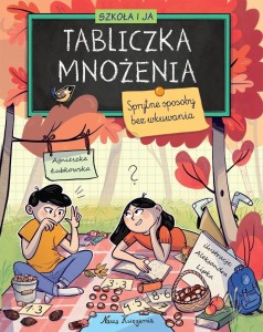 SZKOŁA I JA. TABLICZKA MNOŻENIA. SPRYTNE SPOSOBY..