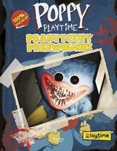 POPPY PLAYTIME. PRAKTYCZNY PRZEWODNIK