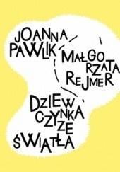 DZIEWCZYNKA ZE ŚWIATŁA, MAŁGORZATA REJMER