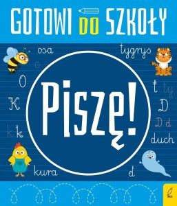 GOTOWI DO SZKOŁY. PISZĘ, PRACA ZBIOROWA