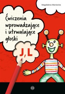 ĆWICZENIA WPROWADZAJĄCE I UTRWALAJĄCE GŁOSKI J, L