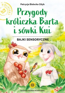 PRZYGODY KRÓLICZKA BARTA I SÓWKI KUI