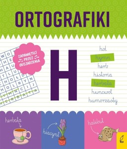ORTOGRAFIKI. ĆWICZENIA Z H, MAŁGORZATA KORBIEL