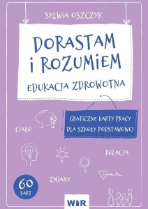 DORASTAM I ROZUMIEM. EDUKACJA ZDROWOTNA