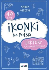 IKONKI NA POLSKI. LEKTURY DLA LICEUM I TECHNIKUM