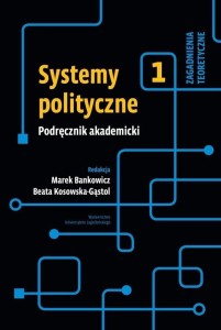 SYSTEMY POLITYCZNE. PODRĘCZNIK AKADEMICKI T.1
