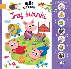 NACIŚNIJ I POSŁUCHAJ! BAJKA DŹWIĘKOWA. TRZY ŚWINKI