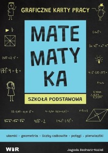 MATEMATYKA. GRAFICZNE KARTY PRACY DLA SP