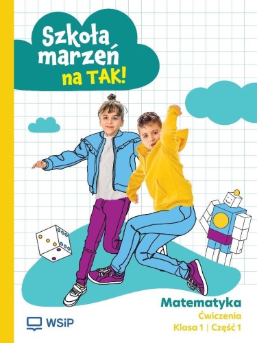 Matematyka SP 1 Szkoła marzeń na TAK ćw. cz.1