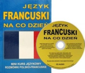 JĘZYK FRANCUSKI NA CO DZIEŃ. ROZMÓWKI POLSKO-FRANC