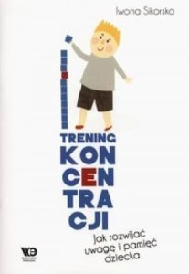 TRENING KONCENTRACJI. JAK ROZWIJAĆ UWAGĘ...