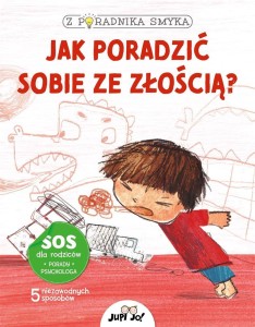 Z PORADNIKA SMYKA. JAK PORADZIĆ SOBIE ZE ZŁOŚCIĄ?