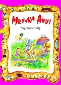 MRÓWKA ANDY. ZAGINIONE NUTY, OPRACOWANIE ZBIOROWE